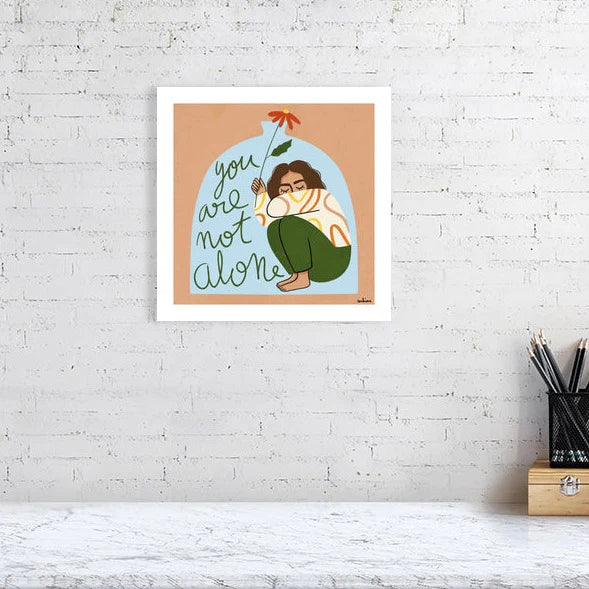 You Are Not Alone Print