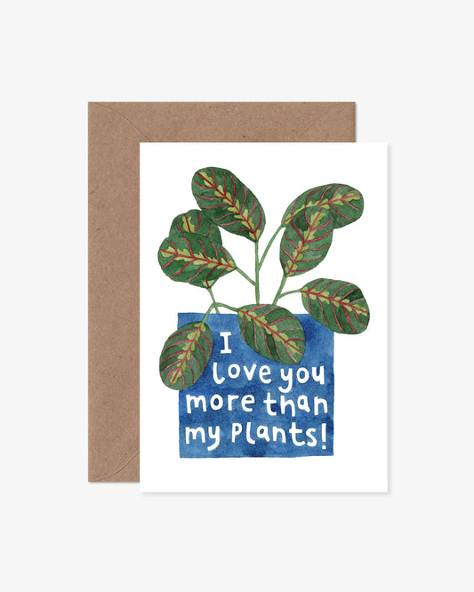 I Love You More Than Plants Card