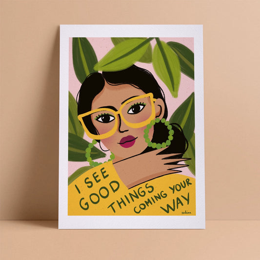 I See Good Things Coming Your Way Print