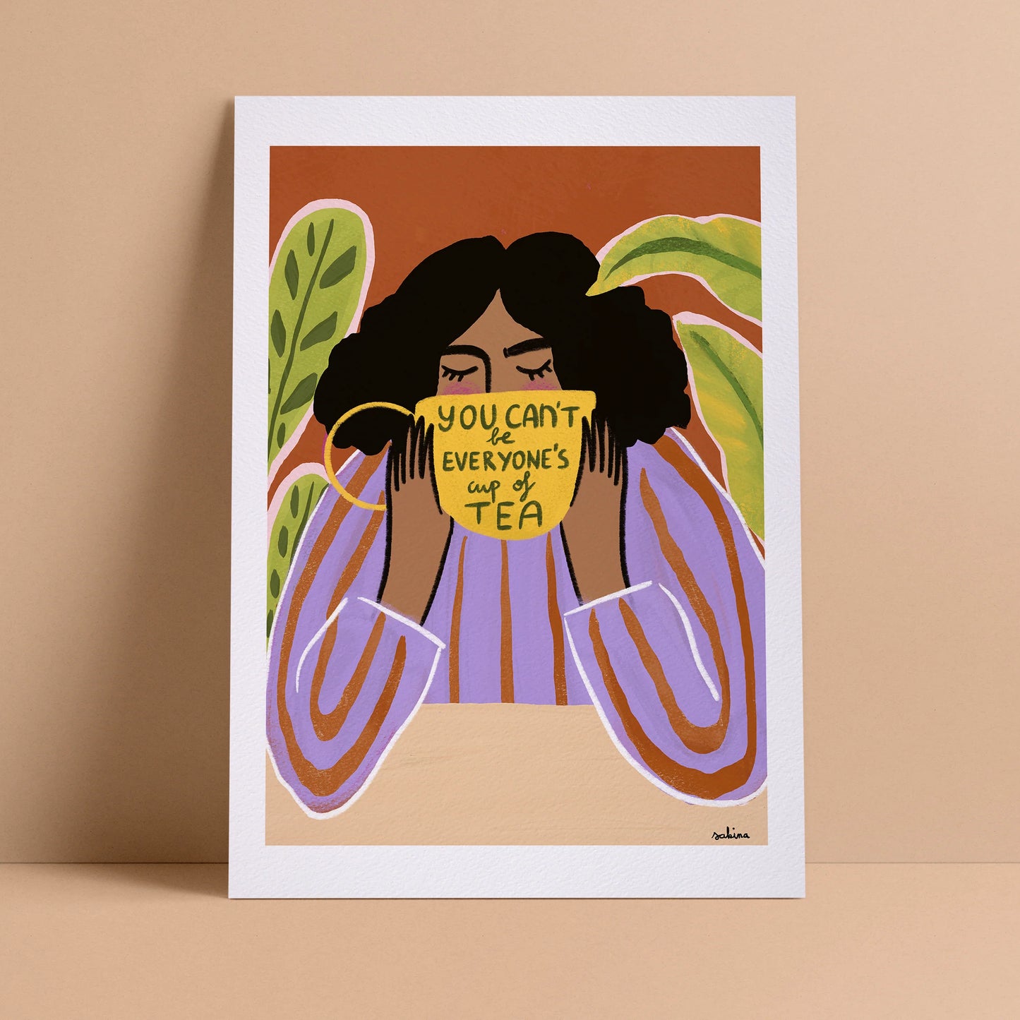 You Can't Be Everyone's Cup Of Tea Print