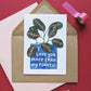I Love You More Than Plants Card